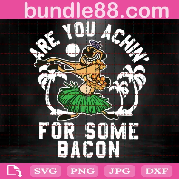 Are You Achin For Some Bacon Svg