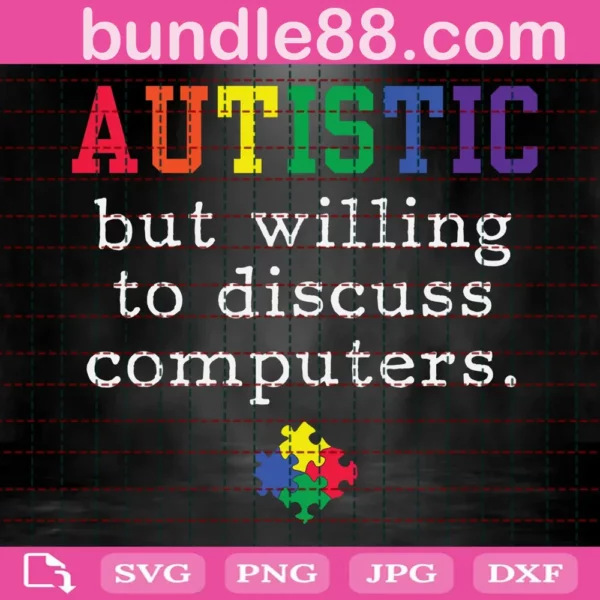 Autism Autistic But Willing To Discuss Computers Svg