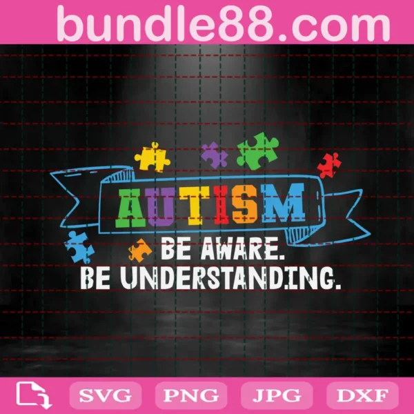 Autism Be Aware Be Understanding Svg