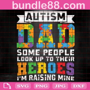 Autism Dad Some People Look Up Their Heroes I'M Raising Mine Svg