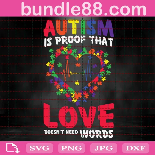 Autism Is Proof That Love Dosen'T Need Words Svg