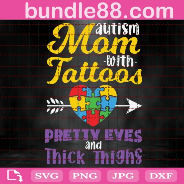 Autism Mom With Tattoos Pretty Eyes And Thick Thighs Svg