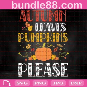 Autumn Leaves Pumpkins Please Thanksgiving Svg