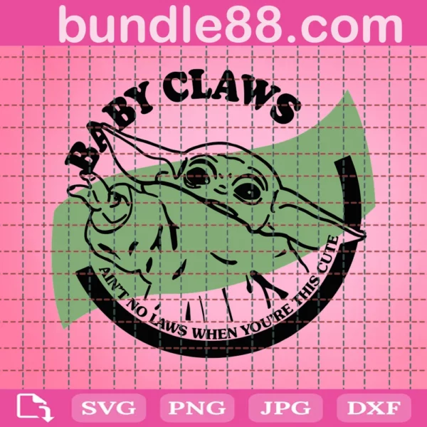 Baby Claws Aint No Laws When Youre This Cute Svg