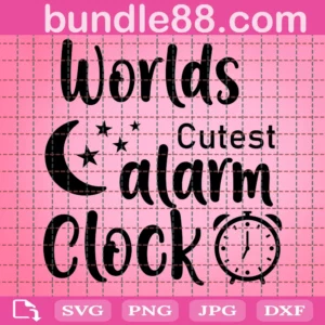 Worlds Cutest Alarm Clock Cute Baby Kid Toddler Svg