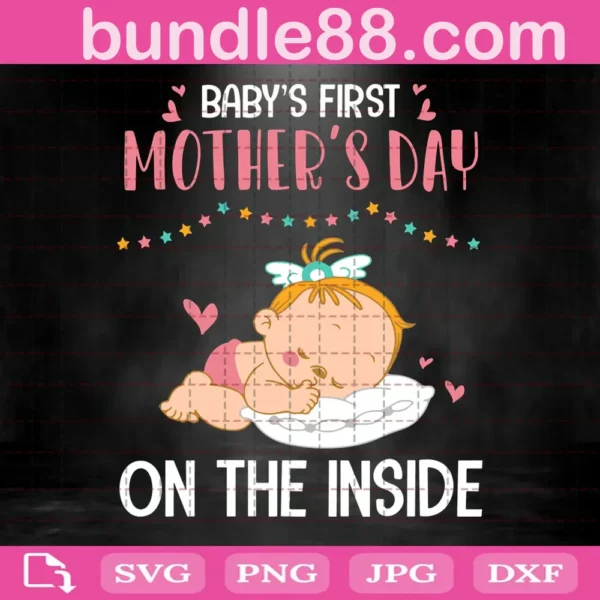 Baby’S First Mother’S Day On The Inside Svg