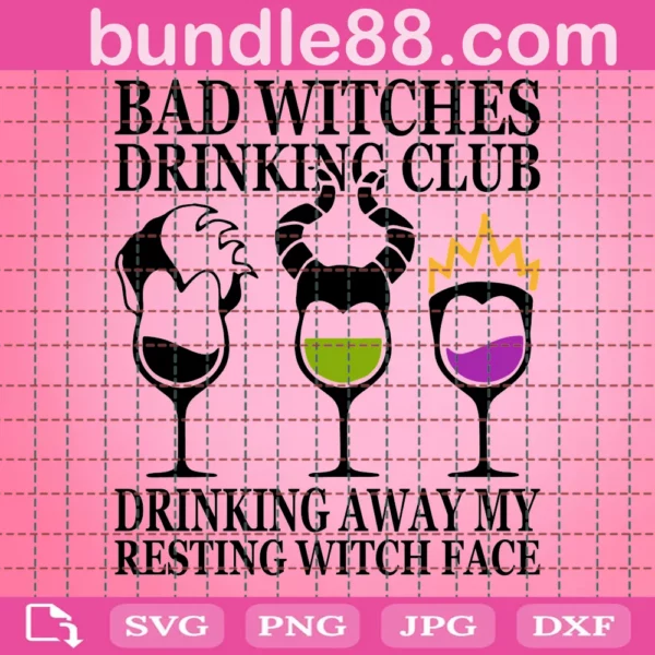 Bad Witches Drinking Club Drinking Away My Resting Witch Face Svg