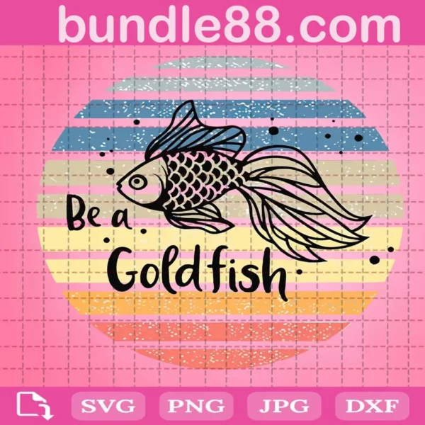 Be A Goldfish Svg