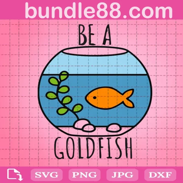 Be A Goldfish Svg