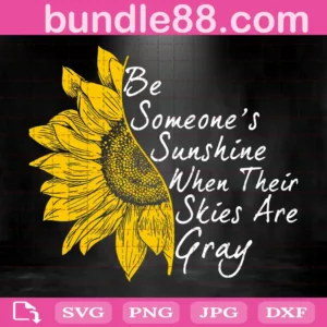 Be Someones Sunshine When Their Skies Are Gray Svg