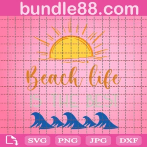 Beach Life Is The Best Svg