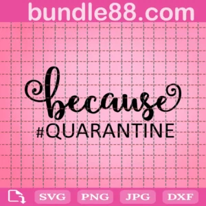 Because Quarantine Svg