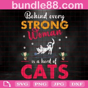 Behind Every Strong Woman Is A Herd Of Cats Svg