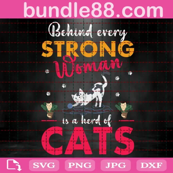 Behind Every Strong Woman Is A Herd Of Cats Svg