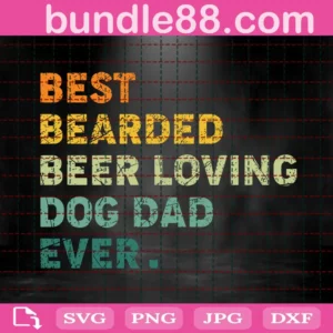 Best Bearded Beer Loving Dog Dad Ever Svg