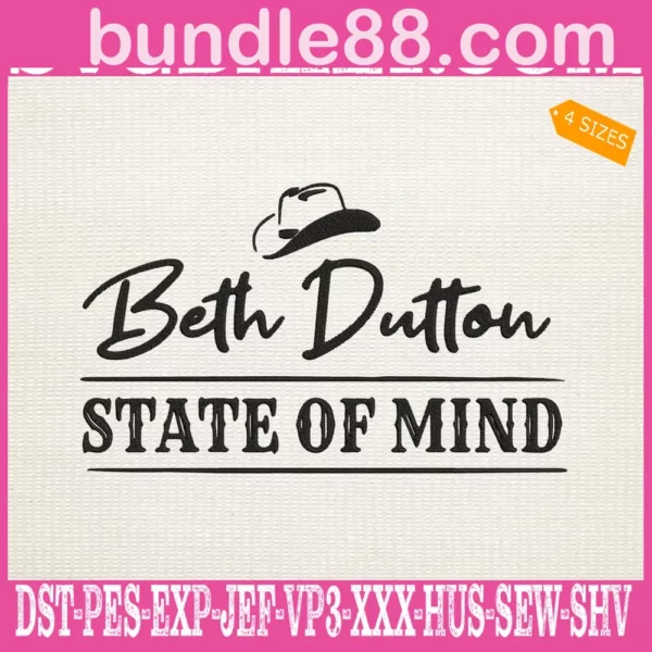 Beth Dutton State Of Mind Embroidery Files