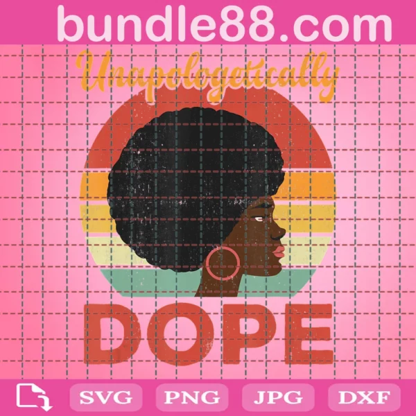 Black Girl Unapologetically Dope Retro Vintage Svg