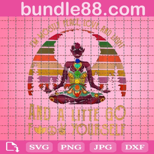 Black Girl Yoga Im Mostly Peace Love And Light Svg