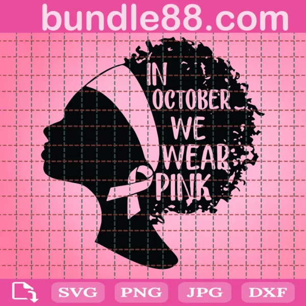 Black Girls In October We Wear Pink Svg