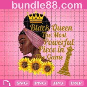 Black Queen The Most Powerful Piece In The Game Svg