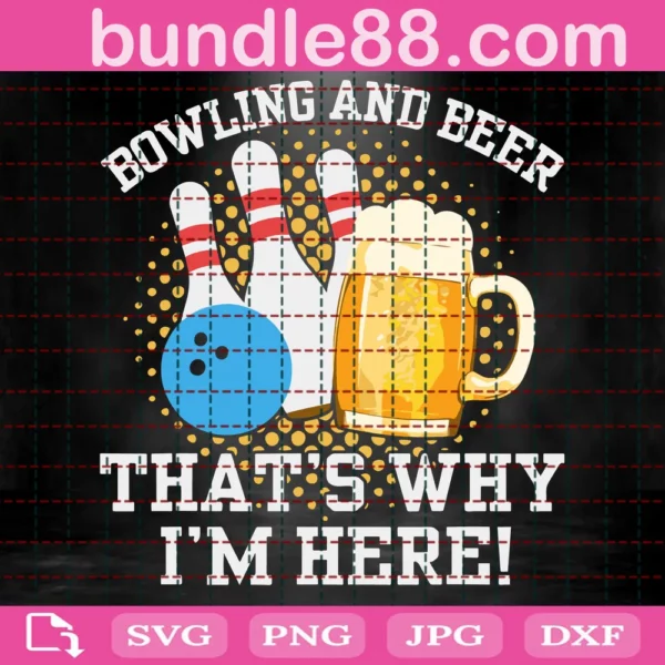 Bowling And Beer That'S Why I'M Here Svg Design