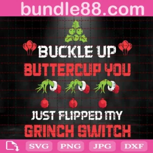 Buckle Up Buttercup You Just Flipped My Grinch Switch Svg
