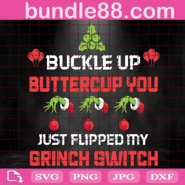 Buckle Up Buttercup You Just Flipped My Grinch Switch Svg