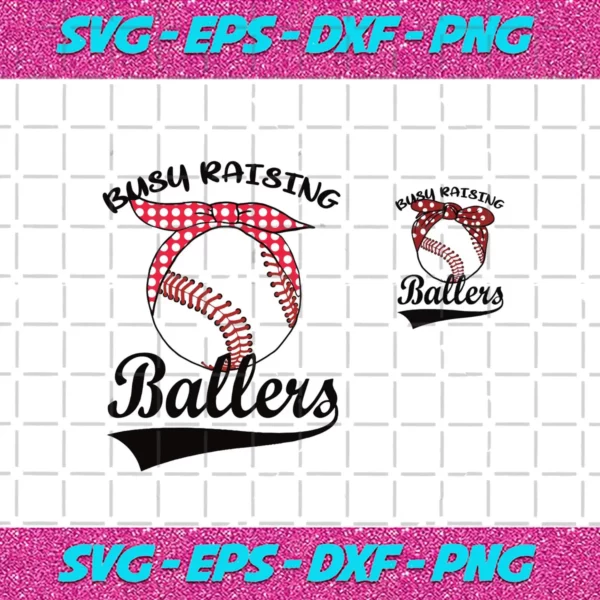 Busy Raising Ballers Sublimation Design