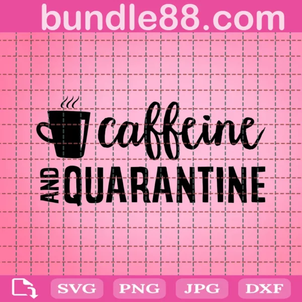 Caffeine And Quarantine Svg