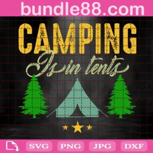 Camping Is In Tents Svg