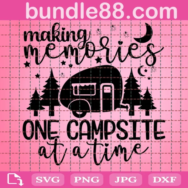 Making Memories One Campsite At A Time Camping Quote Svg