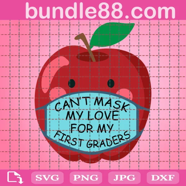 Can’T Mask The Love For My First Graders Svg