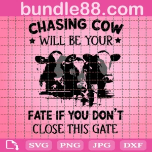 Chasing Cow Will Be Your Fate If You Don'T Close This Gate Svg
