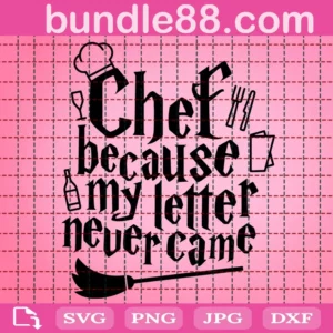 Chef Because My Letter Never Came Svg