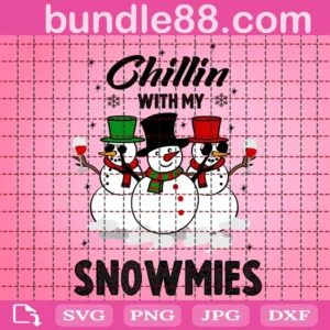 Chillin With My Snowmies Svg