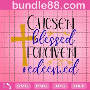 Chosen Blessed Forgiven Redeemed Svg