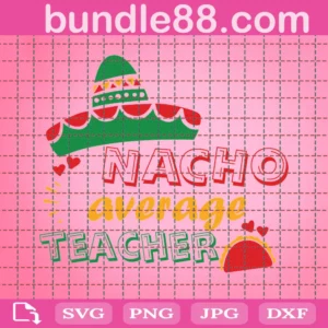 Cinco De Mayo Nacho Average Teacher Svg