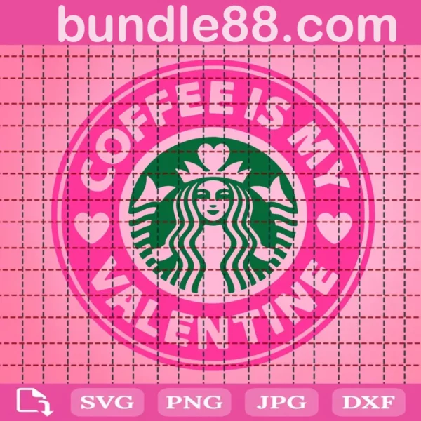 Coffee Is My Valentine Starbucks Svg