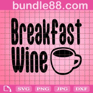 Breakfast Wine Funny Coffee Cup Svg