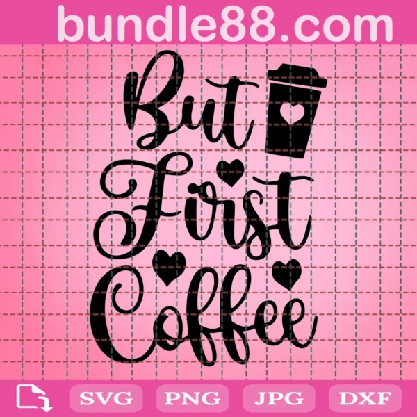 But First Coffee Funny Coffee Quote Svg