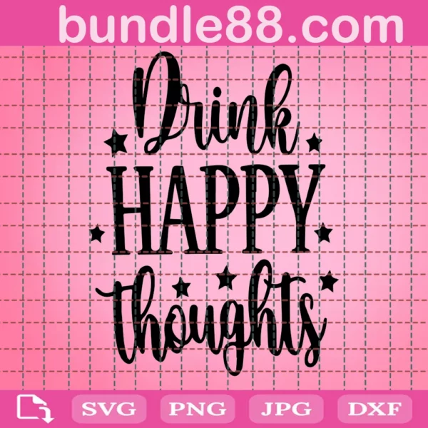Drink Happy Thoughts Funny Coffee Quote Svg