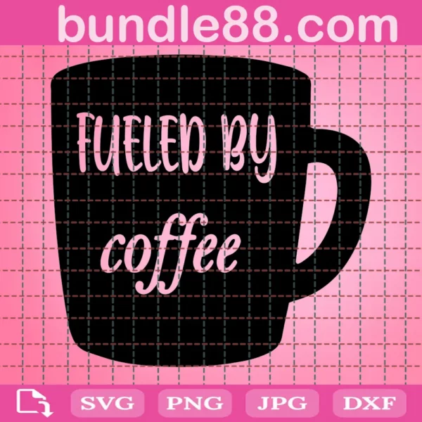 Fueled By Coffee Funny Coffee Mug Svg