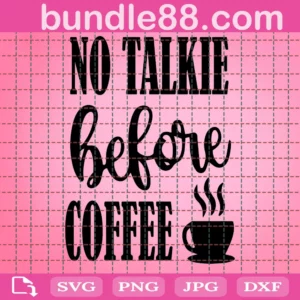 No Talkie Before Coffee Funny Coffee Quote Svg