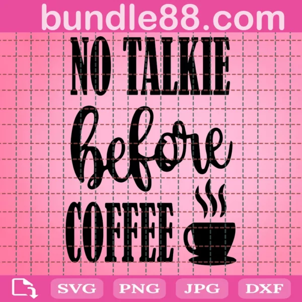 No Talkie Before Coffee Funny Coffee Quote Svg