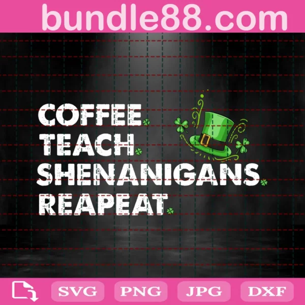 Coffee Teach Shenanigans Repeat Svg