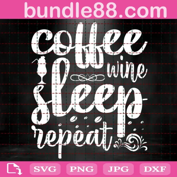 Coffee Wine Sleep Repeat Svg