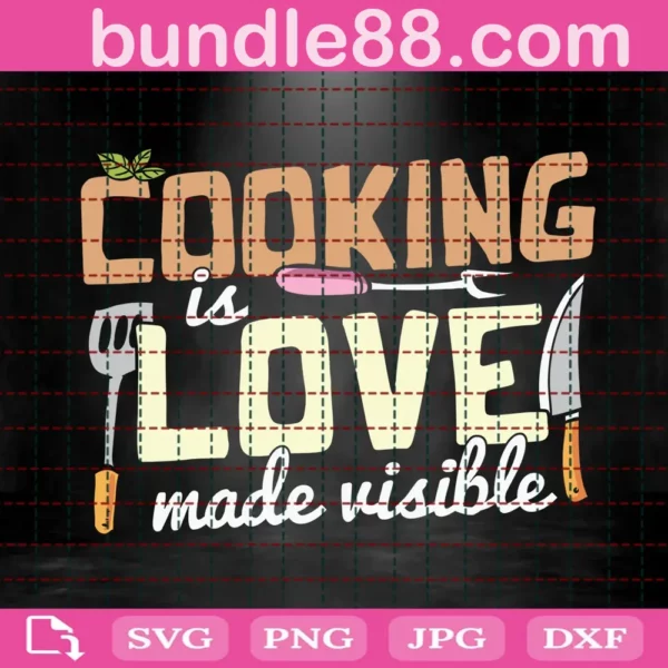 Cooking Is Love Made Visible Svg