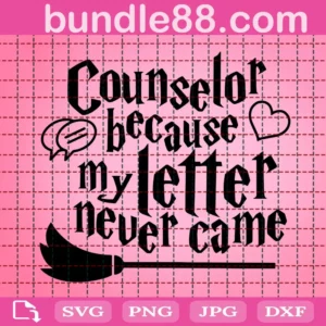Counselor Because My Letter Never Came Svg