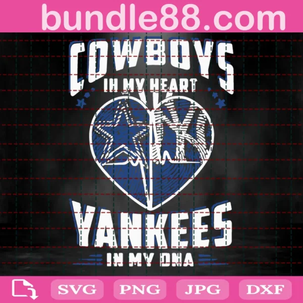 Cowboys In My Heart Yankees In My Dna Svg