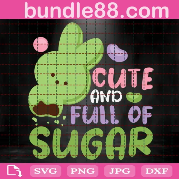 Cute And Full Of Sugar Svg